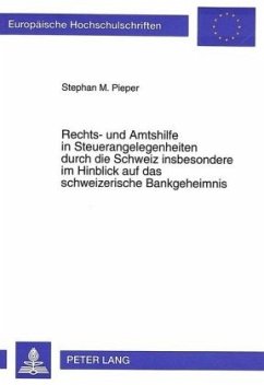 Rechts- und Amtshilfe in Steuerangelegenheiten durch die Schweiz insbesondere im Hinblick auf das schweizerische Bankgeh - Pieper, Stephan