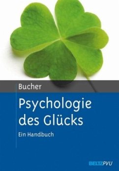 Psychologie des Glücks - Bucher, Anton A.