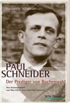 Paul Schneider - Der Prediger von Buchenwald - Schneider, Margarete