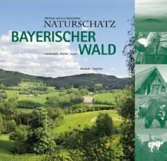 Naturschatz Bayerischer Wald - Bahnmüller, Wilfried; Bahnmüller, Lisa