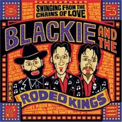 Swinging From The Chains Of Love - Blackie And The Rodeo Kings