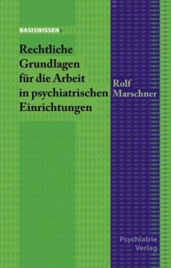 Rechtliche Grundlagen für die Arbeit in psychiatrischen Einrichtungen - Marschner, Rolf