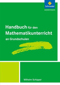 Handbuch für den Mathematikunterricht an Grundschulen - Schipper, Wilhelm