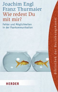 Wie redest du mit mir? - Fehler und Möglichkeiten in der Paarkommunikation - Engl, Joachim; Thurmaier, Franz