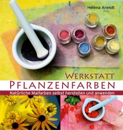 Werkstatt Pflanzenfarben - Arendt, Helena