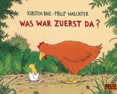 Was war zuerst da? - Boie, Kirsten;Waechter, Philip