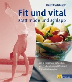 Fit und vital statt müde und schlapp - Sulzberger, Margrit