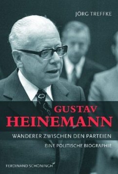 Gustav Heinemann - Wanderer zwischen den Parteien - Treffke, Jörg