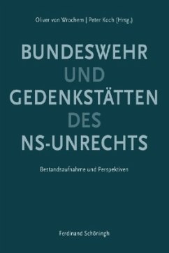Gedenkstätten des NS-Unrechts und Bundeswehr - Wrochem, Oliver von / Koch, Peter (Hrsg.)