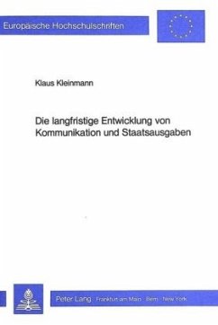 Die langfristige Entwicklung von Kommunikation und Staatsausgaben - Kleinmann, Klaus