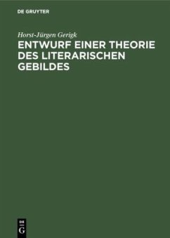 Entwurf einer Theorie des literarischen Gebildes - Gerigk, Horst-Jürgen