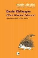 Ölümü Gömdüm, Geliyorum - Dirlikyapan, Devrim