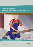 Mathe-Aufgaben aus dem Berufsalltag, Klasse 8-10