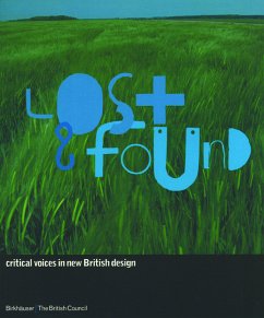 Lost and Found. Critical Voices in New British Design - Barley, Nick / Field, Marcus / Fischer, Volker / Poynor, Rick / Evans, Caroline