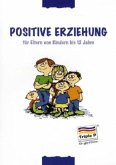 Positive Erziehung für Eltern von Kindern bis 12 Jahre Positive Erziehung für Eltern von Kindern bis 12 Jahre