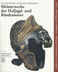 Meisterwerke der Hofjagd- und Rüstkammer - Beaufort-Spontin, Christian; Pfaffenbichler, Matthias