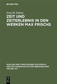 Zeit und Zeiterlebnis in den Werken Max Frischs - Dahms, Erna M.