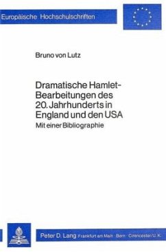 Dramatische Hamlet-Bearbeitungen des 20. Jahrhunderts in England und den USA - Lutz, Bruno von