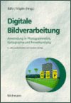 Digitale Bildverarbeitung Anwendung in Photogrammetrie, Kartographie und Fernerkundung - Bähr, Hans P und Thomas Vögtle