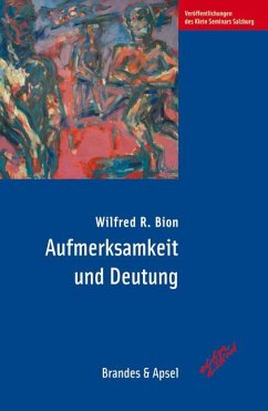 Aufmerksamkeit und Deutung - Bion, Wilfred R.
