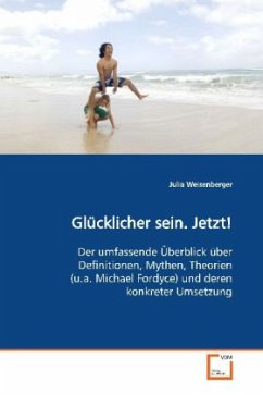 Glücklicher sein. Jetzt! - Weisenberger, Julia