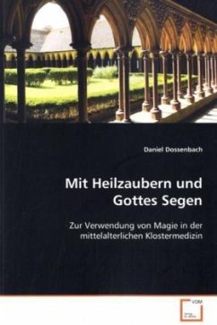 Mit Heilzaubern und Gottes Segen - Dossenbach, Daniel