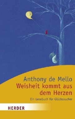 Weisheit kommt aus dem Herzen - De Mello, Anthony