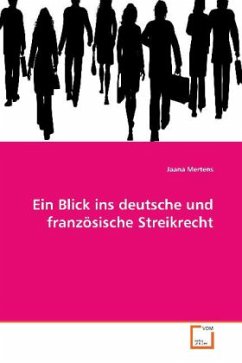 Ein Blick ins deutsche und französische Streikrecht - Mertens, Jaana