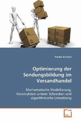 Optimierung der Sendungsbildung im Versandhandel Optimierung der Sendungsbildung im Versandhandel