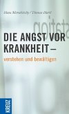 Angst vor Krankheit verstehen und bewältigen