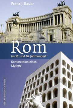 Rom im 19. und 20. Jahrhundert - Bauer, Franz J