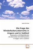 Die Frage des Minderheitenunterrichts in Ungarn und in Südtirol