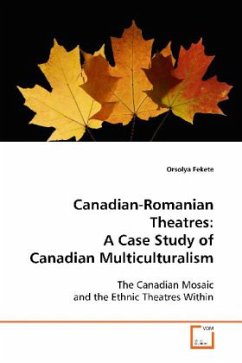 Canadian-Romanian Theatres: A Case Study of Canadian Multiculturalism - Fekete, Orsolya