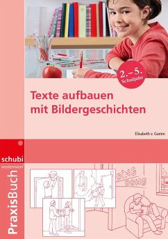 Praxisbuch Texte aufbauen mit Bildergeschichten - Gamm, Elisabeth von