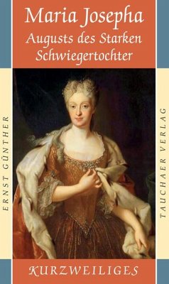 Maria Josepha. Augusts des Starken Schwiegertochter - Günther, Ernst