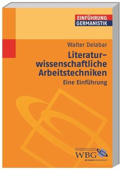 Literaturwissenschaftliche Arbeitstechniken - Delabar, Walter