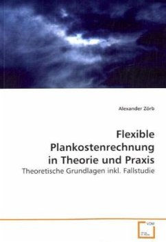 Flexible Plankostenrechnung in Theorie und Praxis - Zörb, Alexander