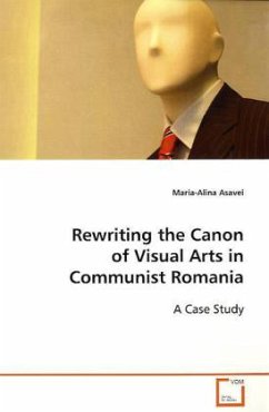 Rewriting the Canon of Visual Arts in Communist Romania - Asavei, Maria-Alina