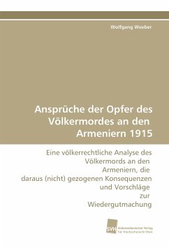 Ansprüche der Opfer des Völkermordes an den Armeniern 1915 - Weeber, Wolfgang