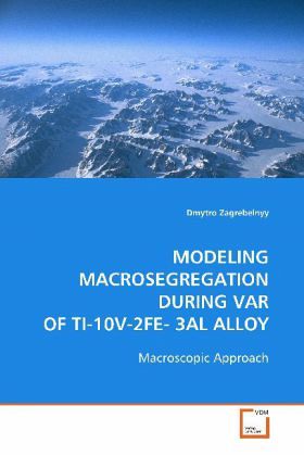 MODELING MACROSEGREGATION DURING VAR OF TI-10V-2FE- 3AL ALLOY