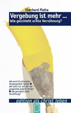 Vergebung ist mehr ... - Platte, Eberhard Vergebung ist mehr ... - Platte, Eberhard