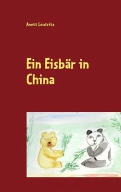 Ein Eisbär in China - Leutritz, Anett