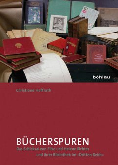 Bücherspuren. Das Schicksal von Elise und Helene Richter und ihrer Bibliothek im »Dritten Reich«.