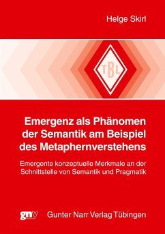 Emergenz als Phänomen der Semantik am Besipiel des Metaphernverstehens - Skirl, Helge