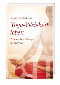 Yoga-Weisheit leben - Wolz-Gottwald, Eckard