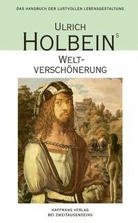 Ulrich Holbeins Weltverschönerung