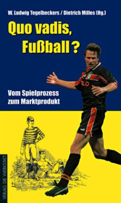 Quo vadis, Fußball? - Tegelbeckers, W. Ludwig;Milles, Dietrich