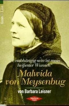 'Unabhängig sein ist mein heißester Wunsch', Malwida von Meysenbug 'Unabhängig sein ist mein heißester Wunsch', Malwida von Meysenbug
