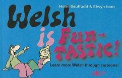 Welsh Is Fun-Tastic!: Carry on from Welsh Is Fun! - Gruffudd, Heini; Ioan, Elwyn