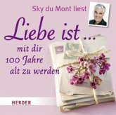 Liebe ist ... mit Dir 100 Jahre alt zu werden